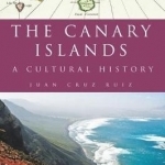 The Canary Islands: A Cultural History