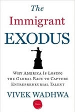 The Immigrant Exodus: Why America Is Losing the Global Race to Capture Entrepreneurial Talent