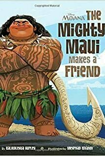 Moana: The Mighty Maui Makes a Friend (Disney Picture Book)