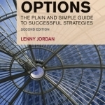 The Financial Times Guide to Options: The Plain and Simple Guide to Successful Strategies