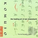 Komuso: The Healing Art of Zen by Ronnie Nyogetsu Seldin