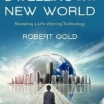 Dwelling in a New World: Revealing a Life-Altering Technology