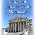 Appointment Process of Supreme Court Nominees: Elements &amp; Considerations