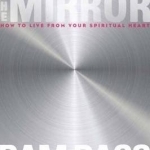 Polishing the Mirror: How to Live from Your Spiritual Heart