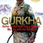 Gurkha: Better to Die Than Live a Coward: My Life in the Gurkhas