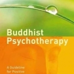 Buddhist Psychotherapy: A Guideline for Positive Changes