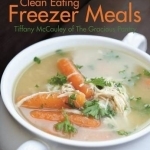 Clean Eating Freezer Meals