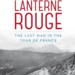 Lanterne Rouge: The Last Man in the Tour De France