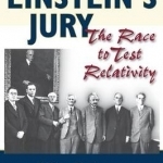 Einstein&#039;s Jury: The Race to Test Relativity