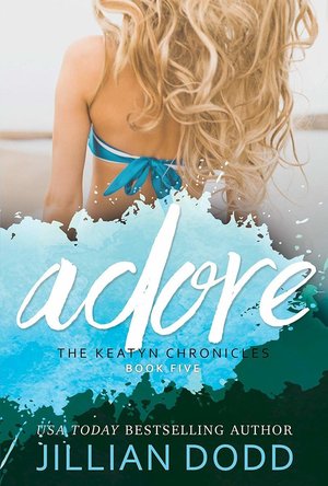 Adore Me (Keatyn Chronicles book 5) 