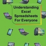 Understanding Excel Spreadsheets for Everyone