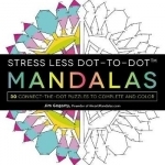 Stress Less Dot-to-Dot Mandalas: 30 Connect-the-Dot Puzzles to Complete and Color