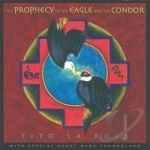 Prophecy of the Eagle and the Condor by Tito la Rosa