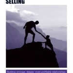 The Authority Guide to Trusted Selling: Building Stronger, Deeper, More Profitable Relationships with Your Customers to Create Lifetime Loyalty