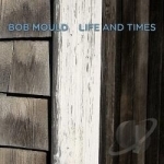 Life and Times by Bob Mould