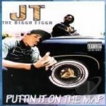 Puttin&#039; It on the Map by JT The Bigga Figga