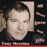 All About Love and Life by Tony Messina