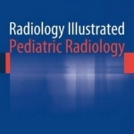 Radiology Illustrated: Pediatric Radiology