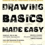 Drawing Basics Made Easy: Essential for All Traditional &amp; Digital Artists