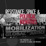 Resistance, Space and Political Identities: The Making of Counter-Global Networks