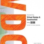 Implementing Virtual Design and Construction Using Bim: Current and Future Practices