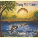 Fishing for Dreams by Dennis &amp; Christy Soares