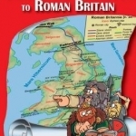 The Discerning Barbarian&#039;s Guidebook to Roman Britain: People to Meet and Places to Plunder