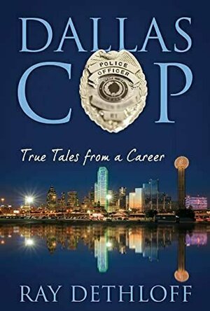 Dallas Cop: True Tales from a Career
