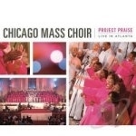 Project Praise: Live in Atlanta by Chicago Mass Choir