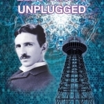 Nikola Tesla&#039;s Electricity Unplugged: Wireless Transmission of Power as the Master of Lightning Intended