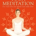Yoga Meditation: Still Your Mind and Awaken Your Inner Spirit