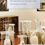 Animals on Display: The Creaturely in Museums, Zoos, and Natural History