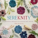 Sereknity: Peaceful Projects to Soothe and Inspire