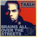 Brains All Over the Streets by T-KASH