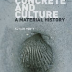 Concrete and Culture: A Material History