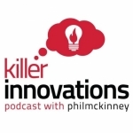 Killer Innovations: Successful Innovators Talking About Creativity, Design and Innovation | Hosted by Phil McKinney