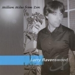 Million Miles From Zen by Larry Ravenswood