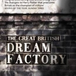 The Great British Dream Factory: The Strange History of Our National Imagination