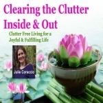Clearing the Clutter Inside &amp; Out | Organize | Mindfulness | Well Being | Stress Reduction | Decluttering | Home Organization