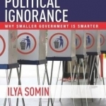 Democracy and Political Ignorance: Why Smaller Government is Smarter