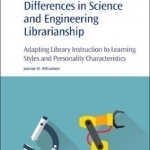 Teaching to Individual Differences in Science and Engineering Librarianship: Adapting Library Instruction to Learning Styles and Personality Characteristics