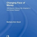 Changing Face of Money: Will Electric Money be Adopted in the United States?