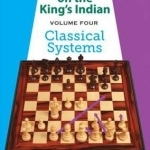 Kotronias on the Kings Indian: Volume Four Classical Systems: Volume four