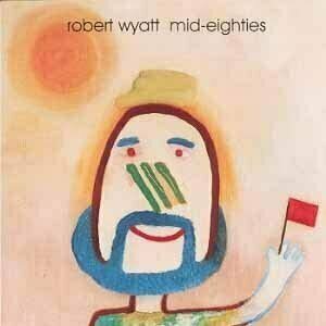 Mid-Eighties by Robert Wyatt