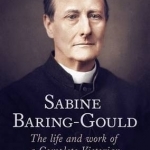 Sabine Baring-Gould: The Life and Work of a Complete Victorian