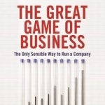 The Great Game of Business: The Only Sensible Way to Run a Company