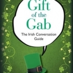 Gift of the Gab: The Irish Conversation Guide