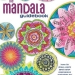 The Mandala Guidebook: How to Draw, Paint and Color Expressive Mandala Art