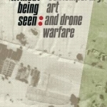 To See Without Being Seen: Contemporary Art and Drone Warfare