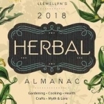 Herbal Almanac 2018: Gardening, Cooking, Health, Crafts, Myth and Lore